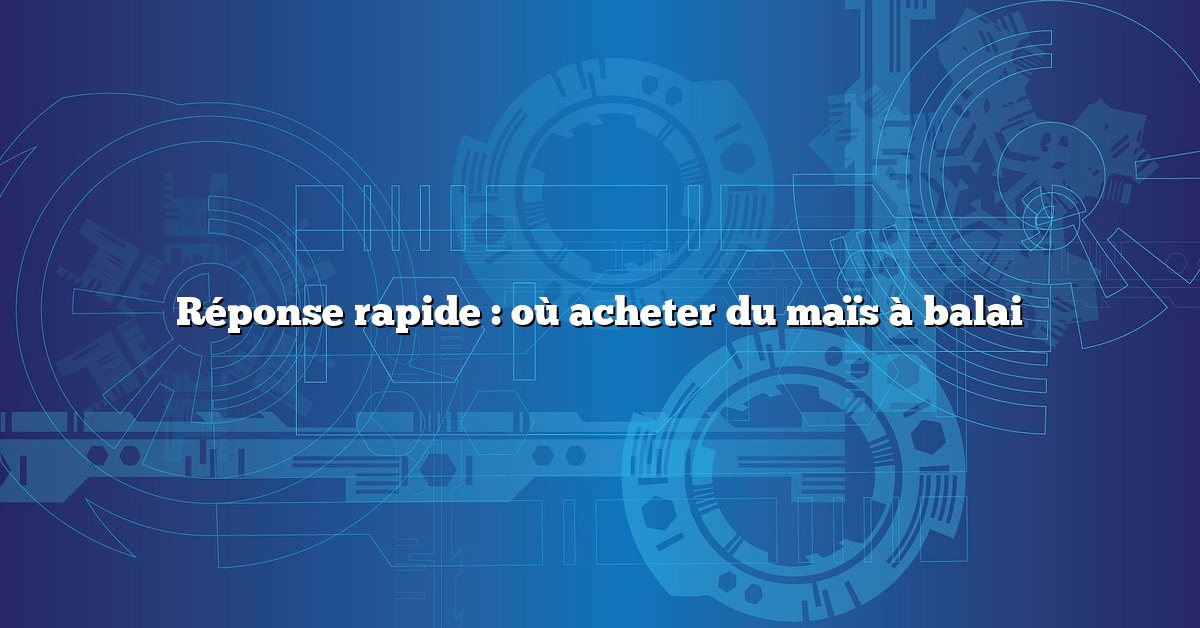 Réponse rapide : où acheter du maïs à balai